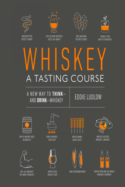 Whisky, A Tasting Course a New Way to Think and Drink Whisky