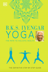 BKS Iyengar Yoga The Path to Holistic Health
