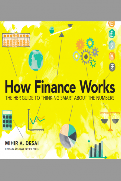 How Finance Works The HBR Guide to Thinking Smart about the Numbers