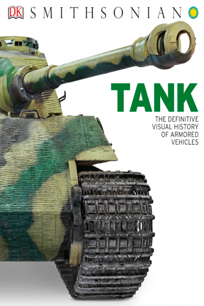 Tank The Definitive Visual History of Armored Vehicles
