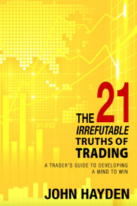 The 21 Irrefutable Truths of Trading John Hayden