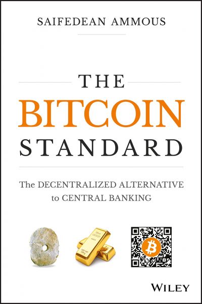 The Bitcoin Standard The Decentralized Alternative to Central Banking