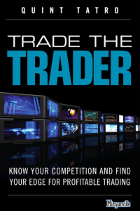 Trade the Trader Know Your Competition and Find Your Edge for Profitable Trading