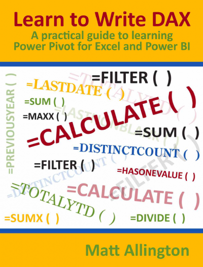 Learn to write DAX a practical guide to learning Power Pivot for Excel and Power BI