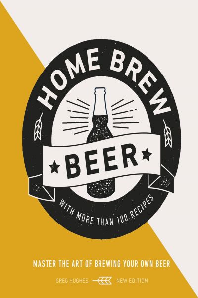 Home Brew Beer DK new edition with more than 100 recipes