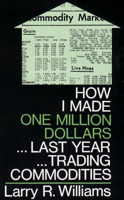 How I Made One Million Dollars Last Year Trading Commodities Larry R Williams