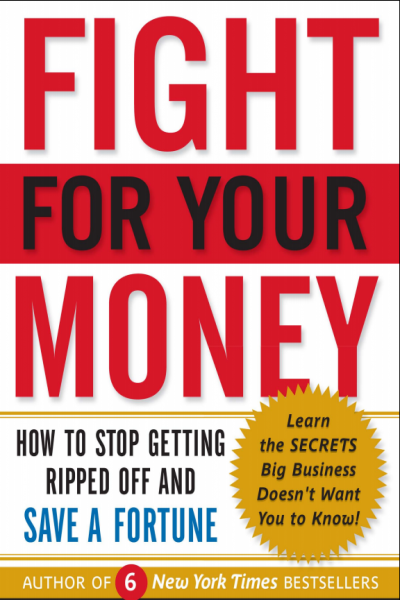 Fight for Your Money How to Stop Getting Ripped Off and Save a Fortune