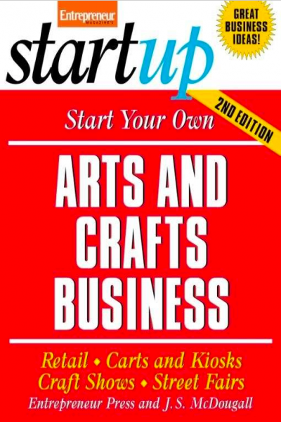 Start Your Own Arts and Crafts Business
