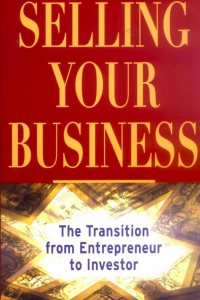 Selling Your Business The Transition from Entrepreneur to Investor